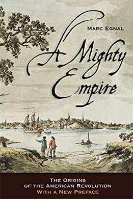 Marc Egnal: A Mighty Empire